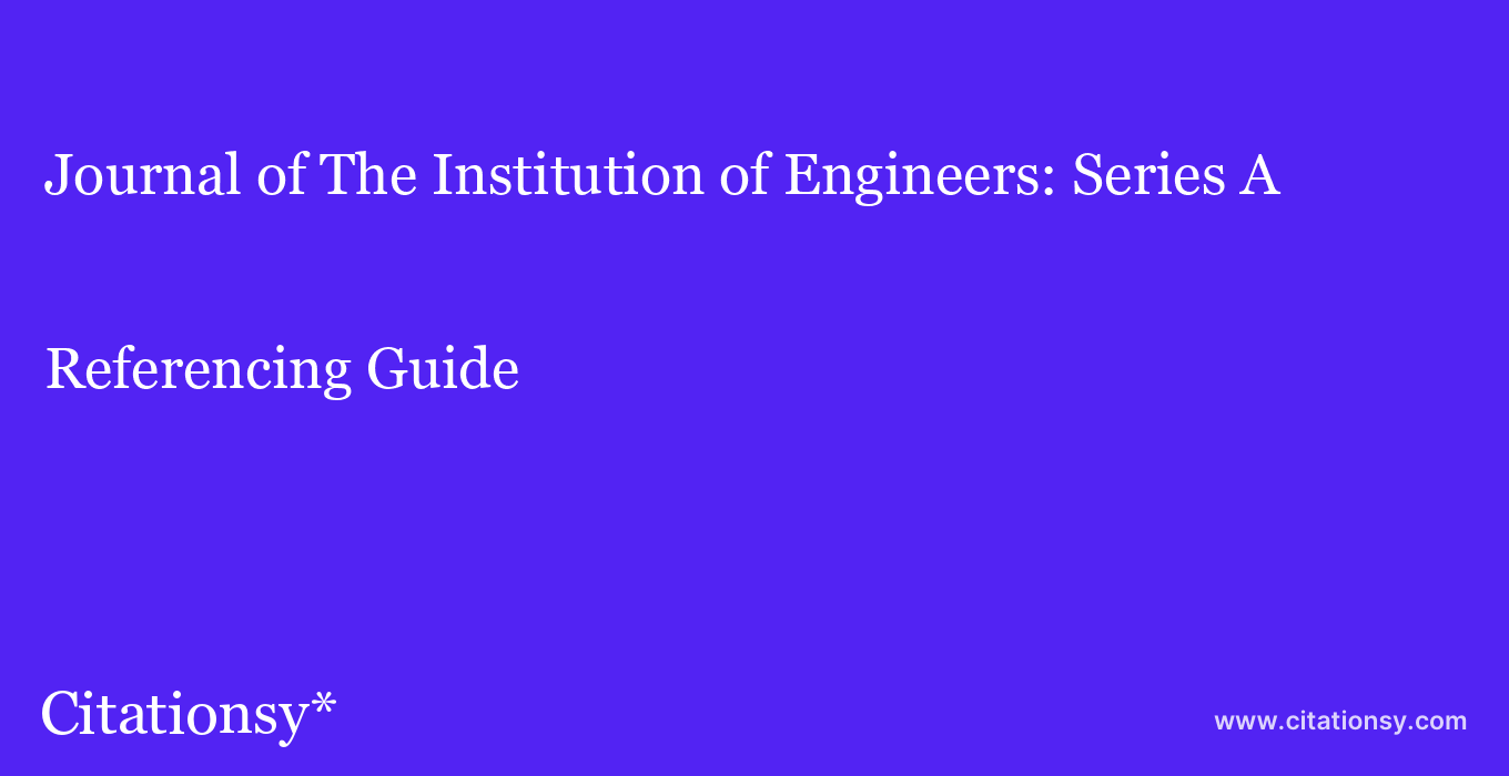 cite Journal of The Institution of Engineers: Series A  — Referencing Guide